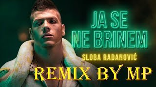 SLOBA RADANOVIC - JA SE NE BRINEM(MP REMIX)