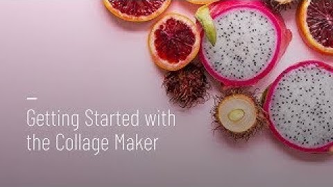 Getting Started with the Collage Maker