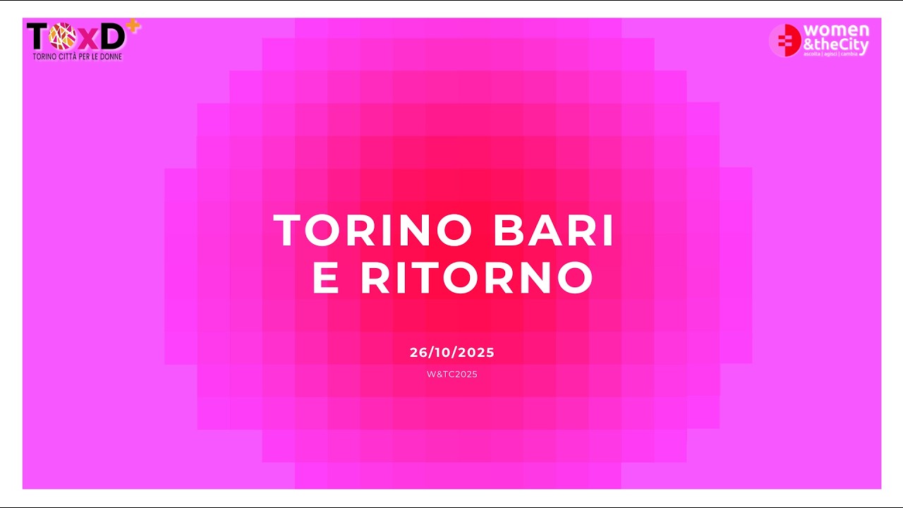 TORINO BARI E RITORNO 26/10 Women & The City 2025