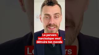 Le pervers narcissique veut détruire ton monde ! #relationstoxiques
