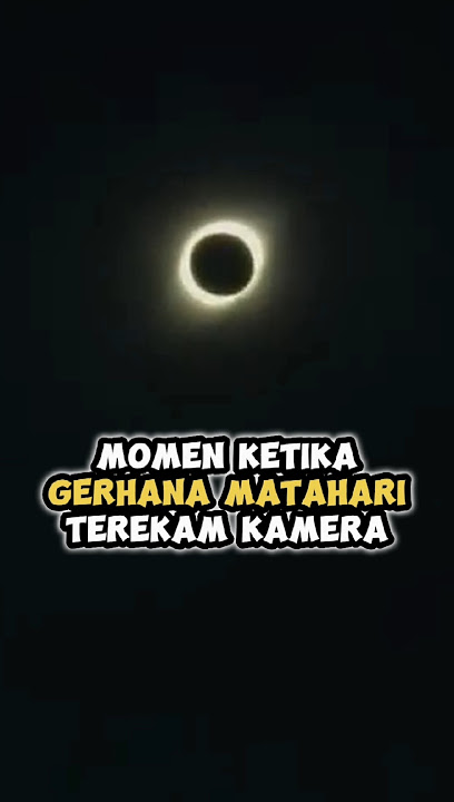Gerhana Matahari Total Terekam Kamera 😱 #shorts