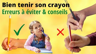 Bien tenir son crayon - Erreurs à éviter & conseils