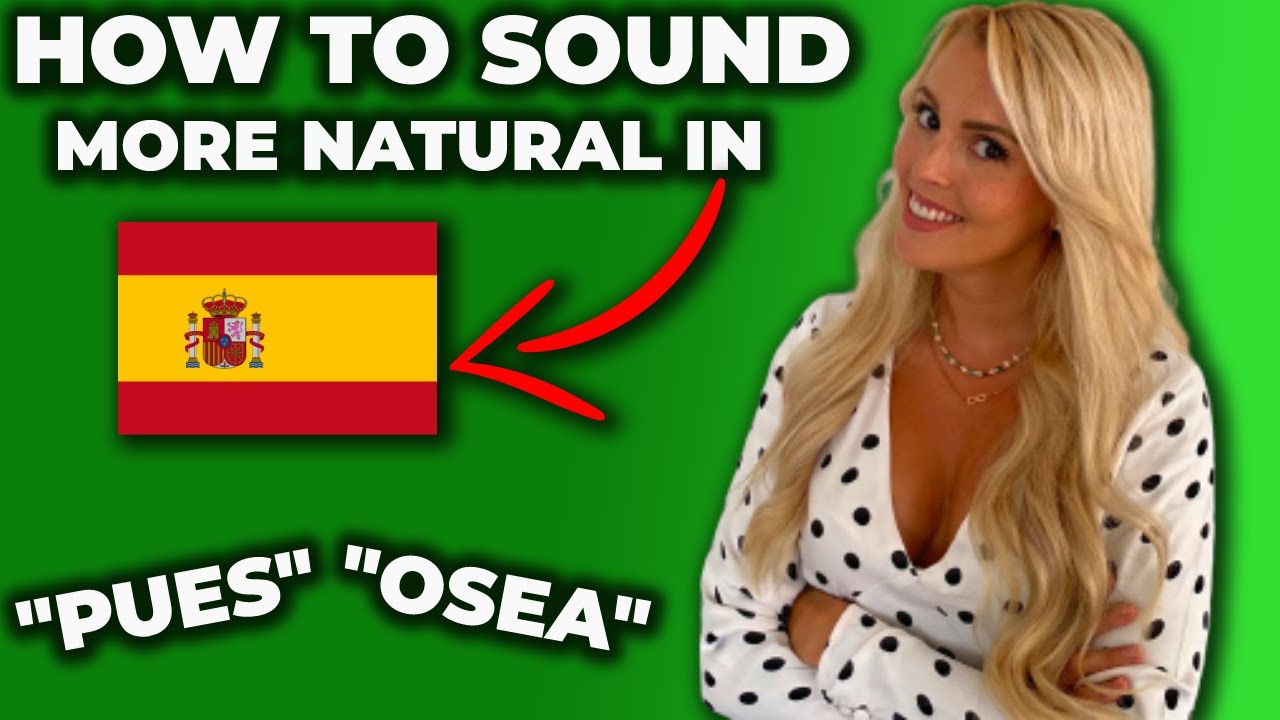 How to SOUND more NATURAL in Spanish - YouTube