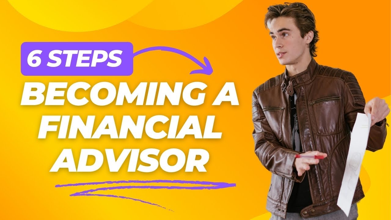 A 6 Step Process For How To Become A Financial Advisor - YouTube