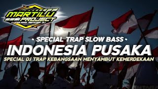 TRAP SLOW BASS TERBARU2023||INDONESIA PUSAKA||dj  trap slow bass