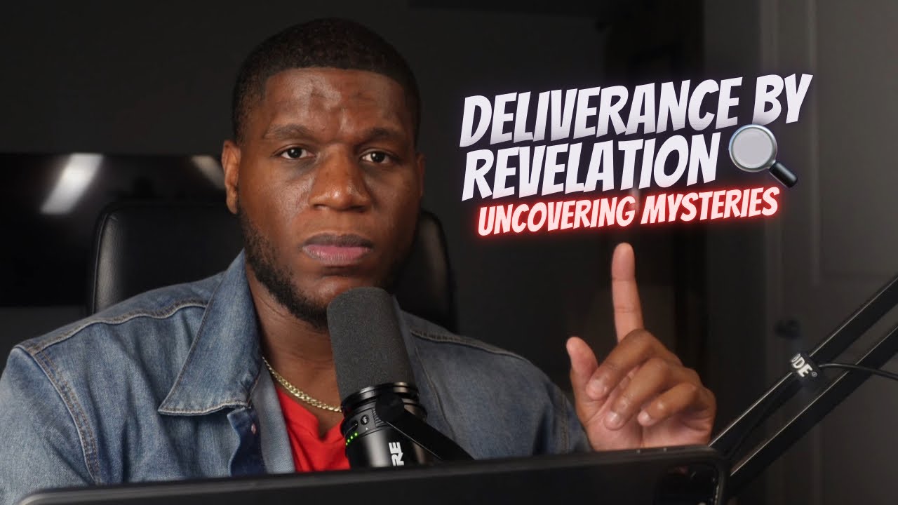 Deliverance by Revelation - Uncovering Mysteries - YouTube