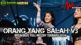 DJ Orang Yang Salah Breakbeat Full Melody Terbaru 2024 ( DJ ASAHAN ) SPESIAL REQUEST BAMBUHOKI88