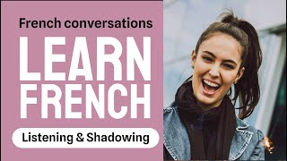 Learn French | Listening and shadowing | French conversation