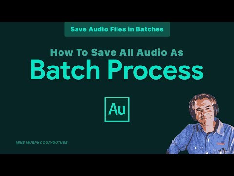 Adobe Audition: Save All Audio as  Batch Process