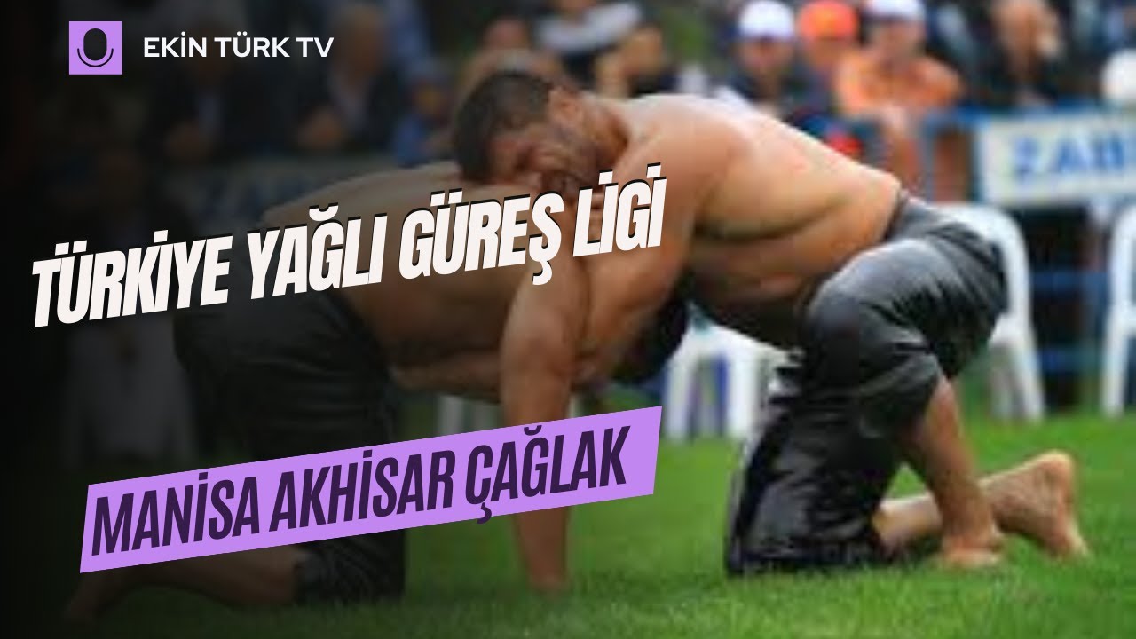 MANİSA AKHİSAR ÇAĞLAK FESTİVALİ YAĞLI PEHLİVAN GÜREŞLERİ