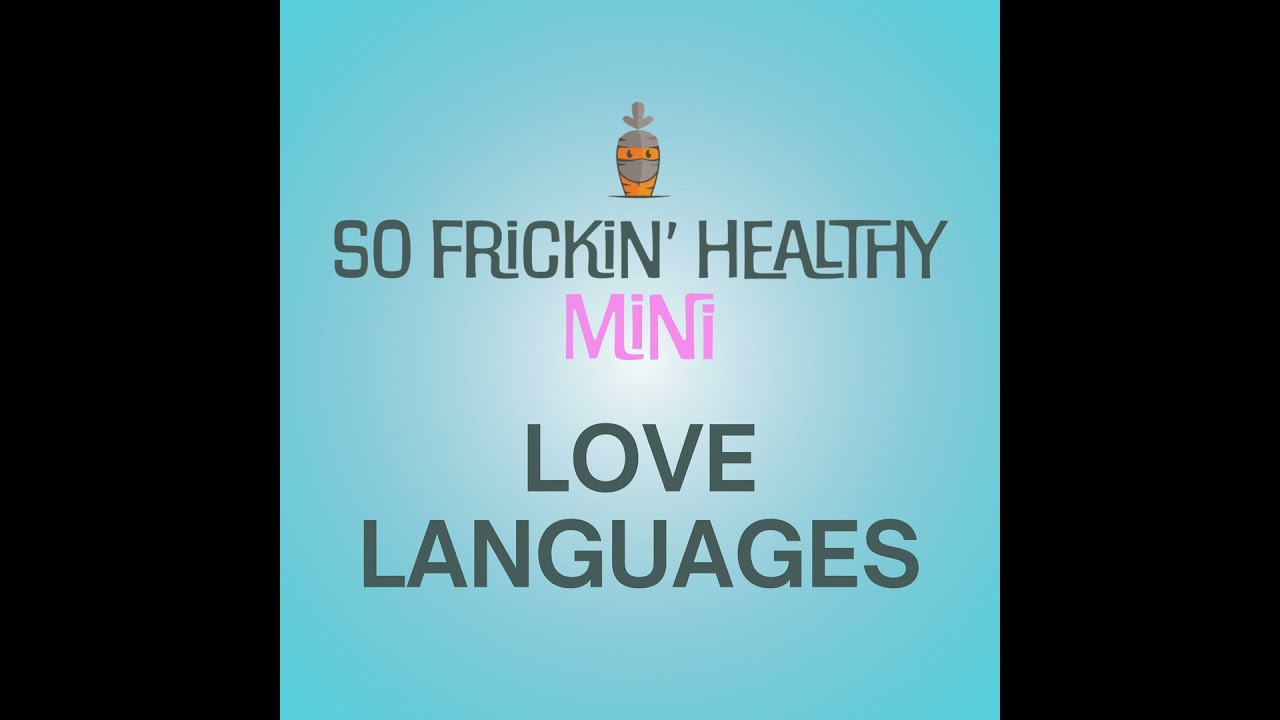 The 5 Love Languages (Plus 2 Danna Made Up) - So Frickin' Mini