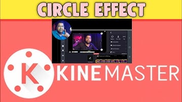 Circle crop video Effect : Kinemaster Tutorial | Kinemaster circle crop