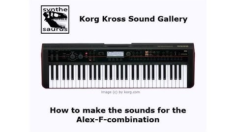 🎹 Korg Kross Sound Gallery | How to do the Alex F combi sounds