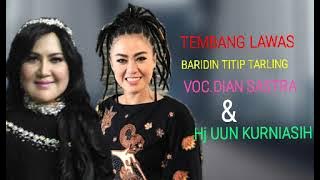 TEMBANG LAWAS'BARIDIN TITIP TARLING'VOC.DIAN SASTRA FEAT Hj.UUN KURNIASIH