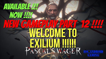 Pascal’s Wager : Walktrhough Part 12 !!! Welcome To Exilium !!!