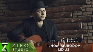 Илхом Муродов - Лексус | Ilhom Murodov - Lexus 2018