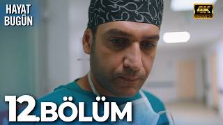 Hayat Bugün 12. Bölüm 4K #HayatBugün