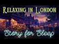World sleep day special a relaxing wander through londons east end  soothing story for sleep