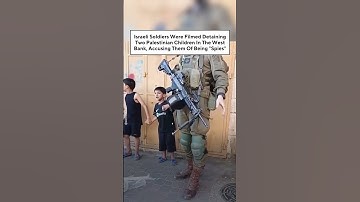 Israeli Soldiers Were Filmed Detaining Two Palestinian Children, Accusing Them Of Being "Spies”