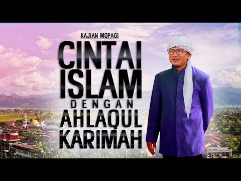 CINTAI ISLAM DENGAN AHLAQUL KARIMAH - Kajian MQPagi