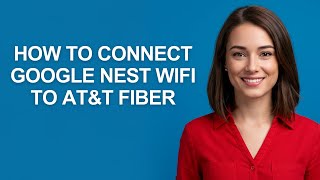 How to Connect Google Nest Wifi to At&t Fiber - AshleyHowTo