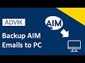 How to Backup AIM Emails to PC with Attachments? Updated Tutorial