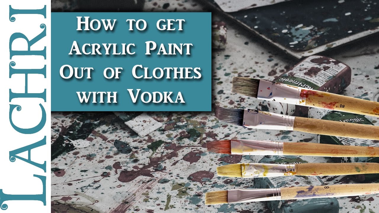 How To Get Dry Acrylic Paint Out Of Your Clothes With Vodka Art Tips 