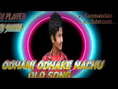 Odhani Odhake Nachu old Dj Song Dj Sanzip Dj Ramnandan Dj Remix