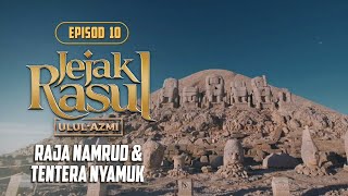 Jejak Rasul Ulul Azmi (2020) | Episod 10 : Raja Namrud & Tentera Nyamuk