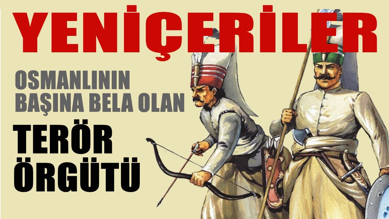 YENİÇERİLER - Osmanlının başına bela olan Terör Örgütü
