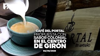 Cafe del Portal a gastronomic offering that renews the experience in downtown Giron