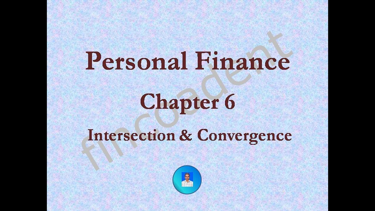 Personal Finance - Chapter 6 - Intersection & Convergence
