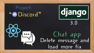 Django and ReactJS together - Chat app delete message and load more button fix | 30