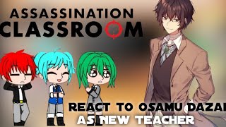 Assassination Classroom react to Osamu Dazai as New Teacher🇬🇧🇮🇩|No Part