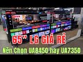 Tivi LG 65 inch Nên Chọn 65UA7350 Việt Nam hay 65UA845 Indonesia ? So sánh chi tiết | Chân Ngắn TV