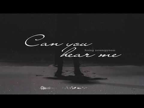 Video Vietsub || Can you hear me? - Kang Seungyoon - youtube