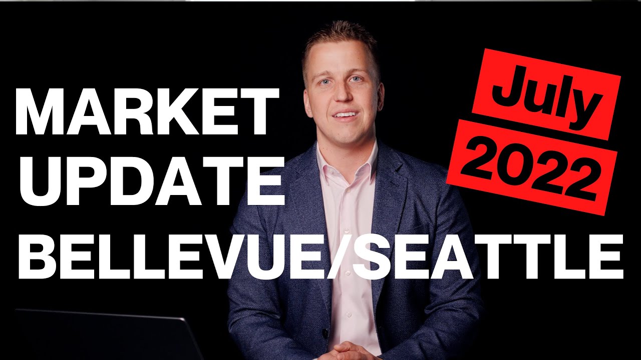 SEATTLE/BELLEVUE REAL ESTATE MARKET UPDATE JULY, 2022 YouTube