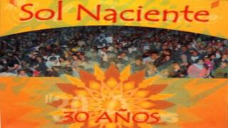Video thumbnail of "Sol Naciente - Ayudala-Dame luz-Nena Hermosa"