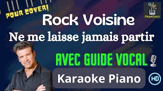 Ne me laisse jamais partir (Rock Voisine) - Karaoké piano (avec guide vocal)