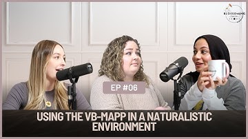 Episode 06: Using the VB-MAPP in a Naturalistic Environment | FREE ABA CEU
