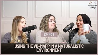 Episode 06: Using the VB-MAPP in a Naturalistic Environment | FREE ABA CEU