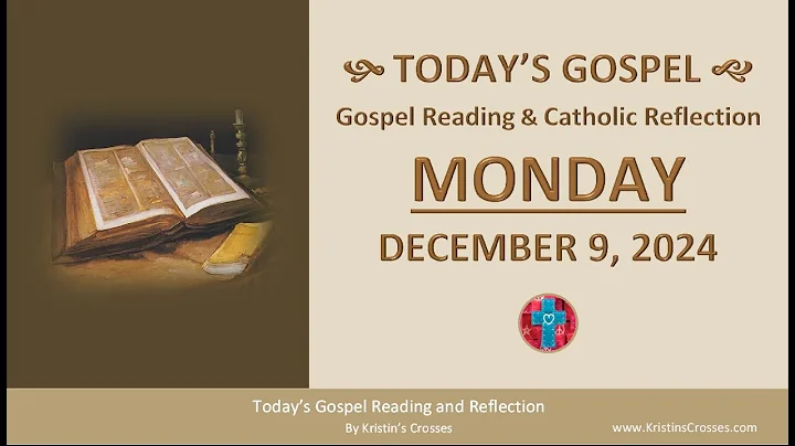 Today's Gospel Reading & Catholic Reflection • Monday, December 9, 2024 (w/ Podcast Audio)