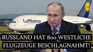 Der Westen ist schockiert! Russland hat blitzschnell 800 westliche Flugzeuge beschlagnahmt!