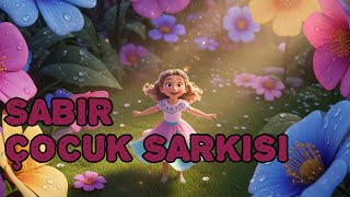 Sabır Şarkısı | Çocuklar İçin Eğitici ve Eğlenceli Şarkı | Sabretmeyi Öğreten Çocuk Şarkısı