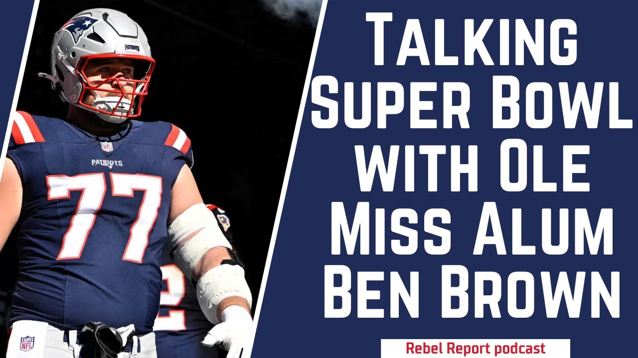 Интервью: Бен Браун, выпускник университета Оле Мисс и игрок линии нападения «Патриотс», рассказы...