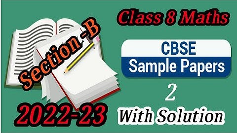Class 8 Maths Sample paper with solution 2022-23, important questions for annual exam, class 8 Maths