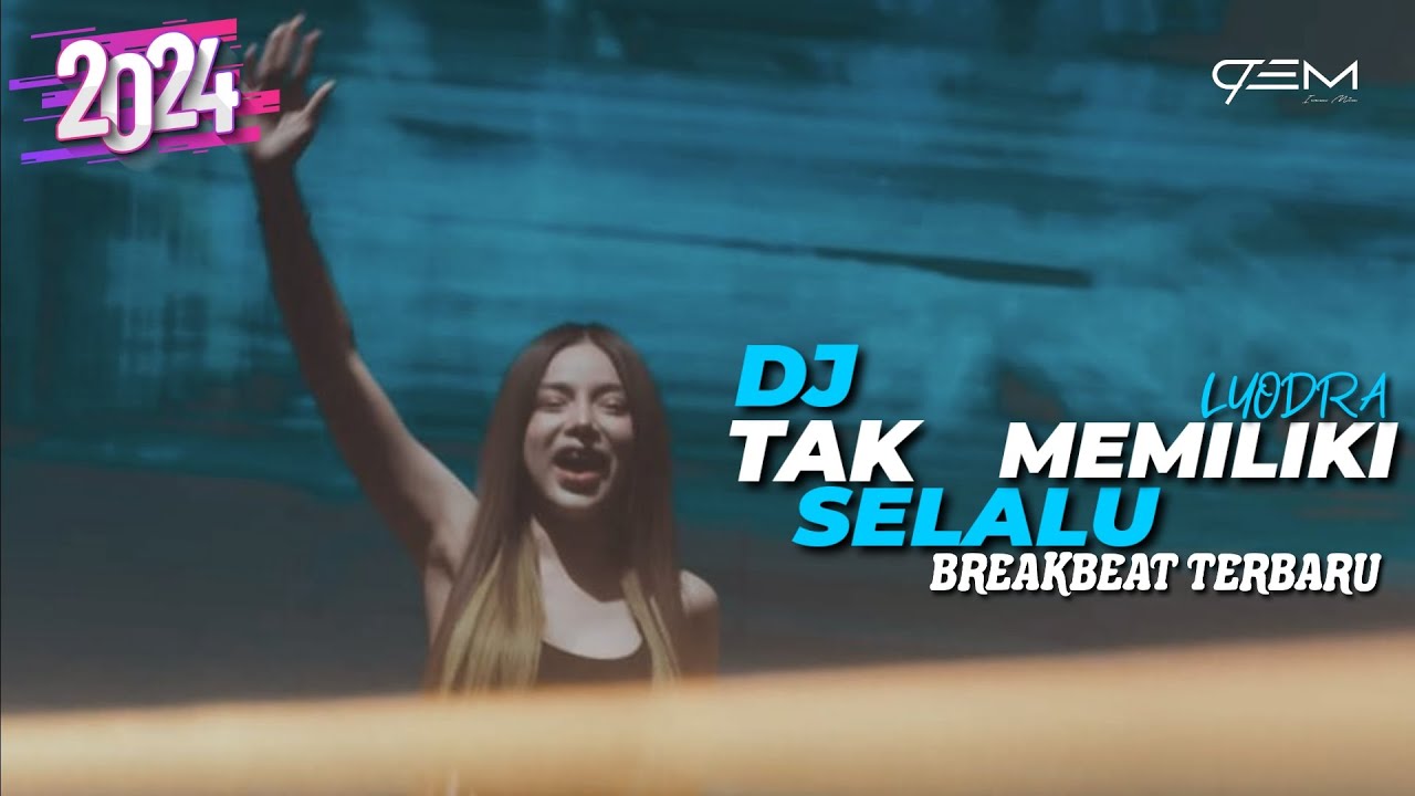 DJ TAK SELALU MEMILIKI LYODRA BREAKBEAT TERBARU 2024