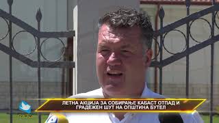 Летна Акција За Собирање Кабаст Отпад И Градежен Шут На Општина Бутел