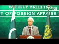 Foreign Office spokesperson Tahir Andrabi addresses the weekly news briefing