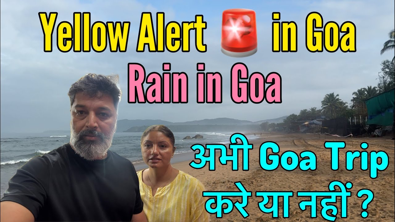 Yellow Alert 🚨 in Goa || Rain in Goa || Abhi Trip Kare Ya Nahi Goa ki ?? Harry Dhillon 